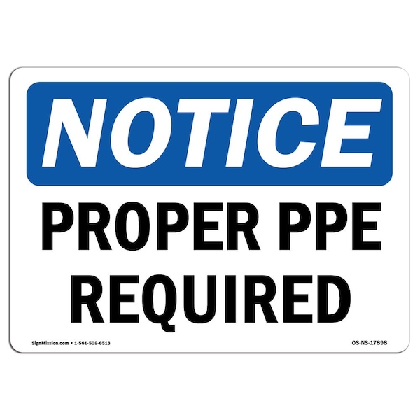 OSHA Notice Sign, Proper PPE Required, 24in X 18in Rigid Plastic, 24" W, 18" H, Landscape